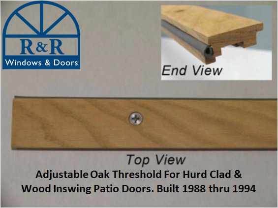 837- Adjustable Oak Threshold For Hurd Clad and Wood In swing Patio Doors. Built 1988 thru 1994