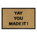 Doormat 60cm x 40cm - 'Yay You Made It!'