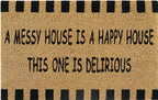 Doormat 60cm x 40cm - 'A Messy House Is A Happy House, This One Is Delirious'