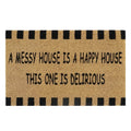 Doormat 60cm x 40cm - 'A Messy House Is A Happy House, This One Is Delirious'